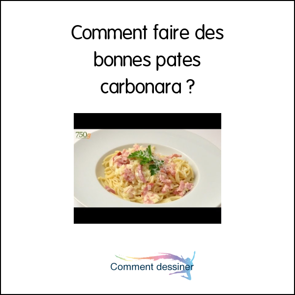 Comment faire des bonnes pates carbonara